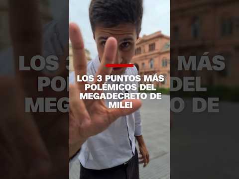 Los 3 puntos más polémicos del megadecreto del presidente de #Argentina, Javier #Milei.