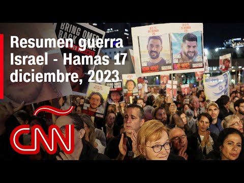 Resumen en video de la guerra Israel – Hamas: noticias del 17 de diciembre de 2023 Resumen en video de la guerra Israel – Hamas: noticias del 17 de diciembre de 2023