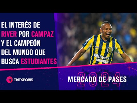 RIVER y el interés por CAMPAZ | ESTUDIANTES busca un CAMPÉON DEL MUNDO | El central que trajo RACING