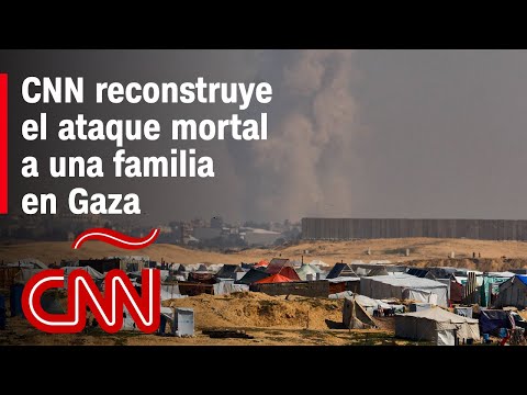 CNN revela cómo ataque israelí mató a la mitad de una familia en Gaza CNN revela cómo ataque israelí mató a la mitad de una familia en Gaza