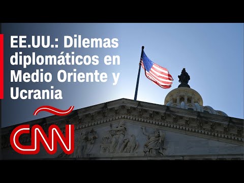 ¿Cuál es la estrategia diplomática de EE.UU. ante los conflictos en Medio Oriente y Ucrania ¿Cuál es la estrategia diplomática de EE.UU. ante los conflictos en Medio Oriente y Ucrania