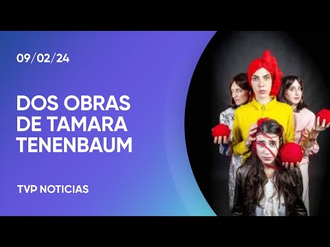 “Lo nuevo siempre desborda”: dos obras de Tamara Tenembaum destacan en la escena porteÃ±a