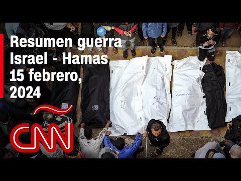 Resumen en video de la guerra Israel – Hamas: noticias del 15 de febrero de 2024 Resumen en video de la guerra Israel – Hamas: noticias del 15 de febrero de 2024