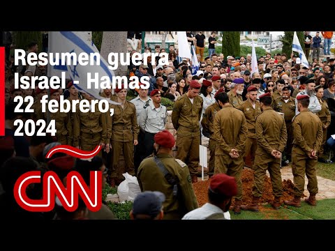 Resumen en video de la guerra Israel – Hamas: noticias del 22 de febrero de 2024