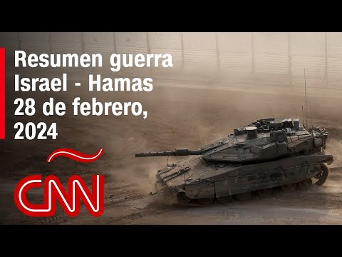 Resumen en video de la guerra Israel – Hamas: noticias del 28 de febrero de 2024 Resumen en video de la guerra Israel – Hamas: noticias del 28 de febrero de 2024