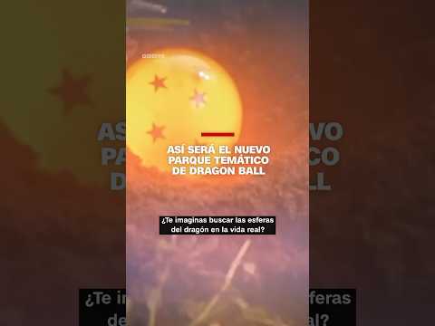 ☄️ 🐉 Así será el nuevo parque temático de Dragon Ball