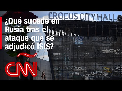 ¿Qué pasó en el ataque terrorista en Moscú, Rusia, que se atribuyó ISIS?