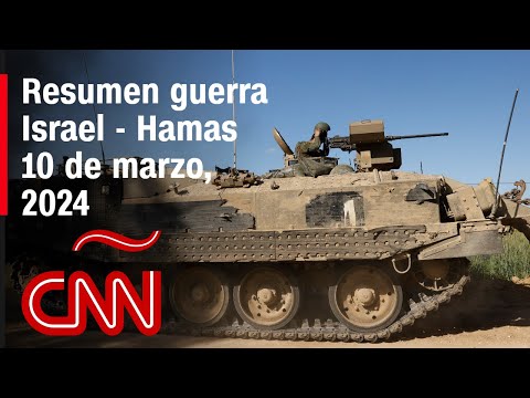 Resumen en video de la guerra Israel – Hamas: noticias del 10 de marzo de 2024