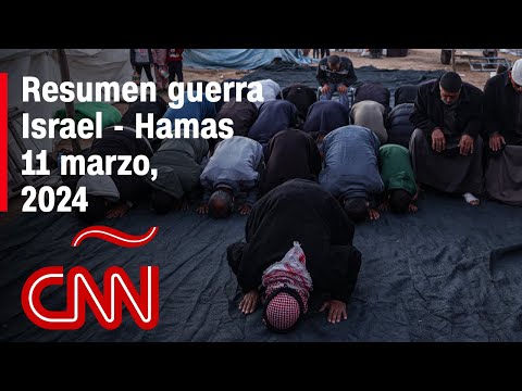 Resumen en video de la guerra Israel – Hamas: noticias del 11 de marzo de 2024