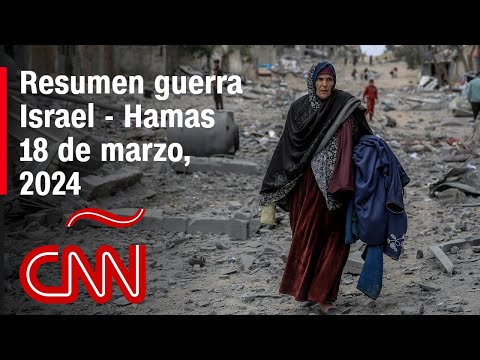 Resumen en video de la guerra Israel – Hamas: noticias del 18 de marzo de 2024