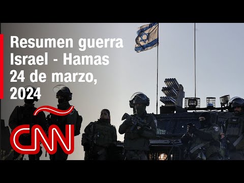 Resumen en video de la guerra Israel – Hamas: noticias del 24 de marzo de 2024