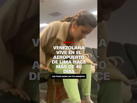Venezolana lleva en el aeropuerto de Lima más de 40 días porque Migraciones no permite su ingreso Venezolana lleva en el aeropuerto de Lima más de 40 días porque Migraciones no permite su ingreso