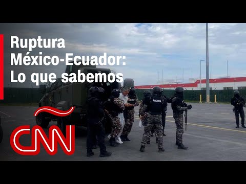 Lo que sabemos sobre la ruptura entre México y Ecuador tras la detención de Jorge Glas