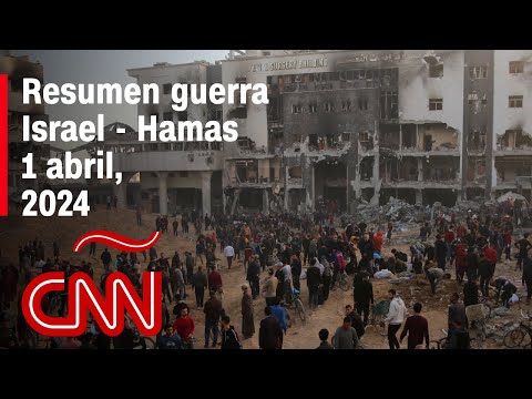 Resumen en video de la guerra Israel – Hamas: noticias del 1 de abril de 2024 Resumen en video de la guerra Israel – Hamas: noticias del 1 de abril de 2024