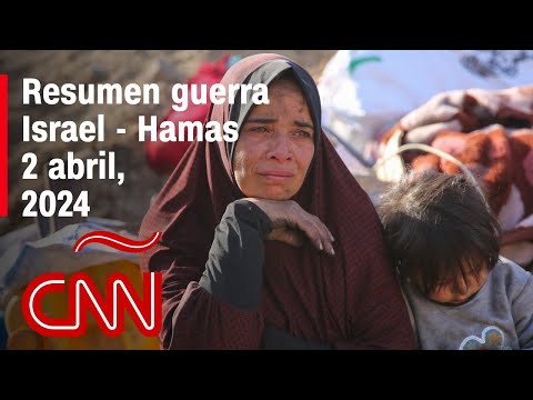 Resumen en video de la guerra Israel – Hamas: noticias del 2 de abril de 2024 Resumen en video de la guerra Israel – Hamas: noticias del 2 de abril de 2024