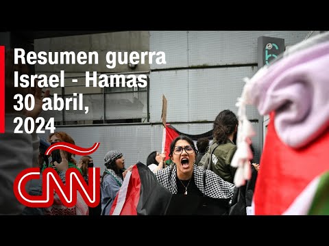 Resumen en video de la guerra Israel – Hamas: noticias del 30 de abril de 2024 Resumen en video de la guerra Israel – Hamas: noticias del 30 de abril de 2024