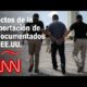 Efectos de la deportación de indocumentados en EE.UU.