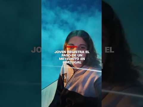 Joven registra el paso de un meteorito un #Portugal
