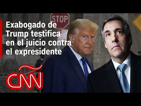 Juicio a Donald Trump: Michael Cohen revela detalles del caso de Stormy Daniels