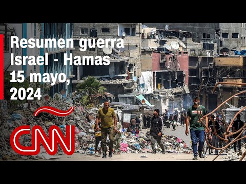 Resumen en video de la guerra Israel – Hamas: noticias del 15 de mayo de 2024