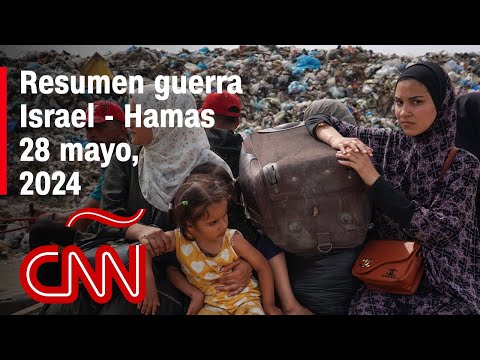 Resumen en video de la guerra Israel – Hamas: noticias del 28 de mayo de 2024 Resumen en video de la guerra Israel – Hamas: noticias del 28 de mayo de 2024