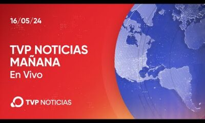 TVP Noticias Mañana – Noticiero 16/05/2024