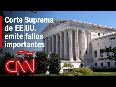 Análisis: Corte Suprema de EE.UU. emite fallos importantes Análisis: Corte Suprema de EE.UU. emite fallos importantes
