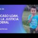 Caso Loan: la mirada de la Justicia federal