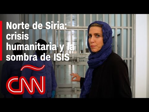 Dentro de los campamentos y prisiones de combatientes de ISIS en el norte de Siria | Exclusiva CNN