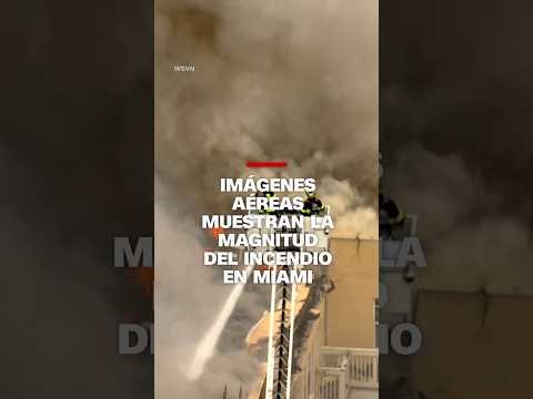 Imágenes aéreas muestran la magnitud del incendio en #Miami