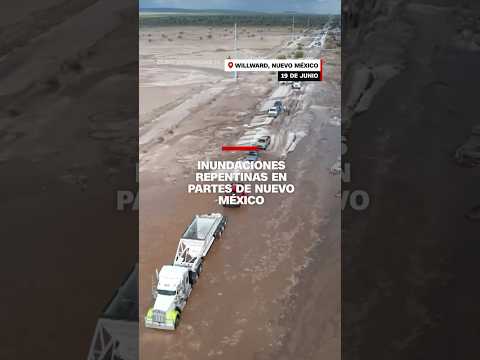 Inundaciones repentinas en partes de Nuevo México