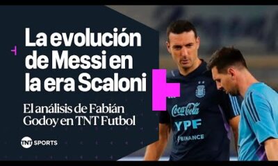 La evoluciÃ³n de Lionel Messi en la era Scaloni – #TNTFÃºtbol