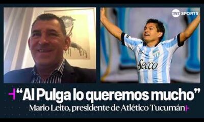 Mario Leito, presidente de AtlÃ©tico TucumÃ¡n, hablÃ³ sobre el Pulga RodrÃ­guez y JoaquÃ­n Pereyra