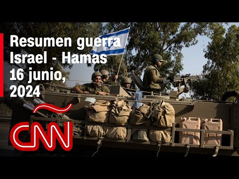 Resumen en video de la guerra Israel – Hamas: noticias del 16 de junio de 2024 Resumen en video de la guerra Israel – Hamas: noticias del 16 de junio de 2024