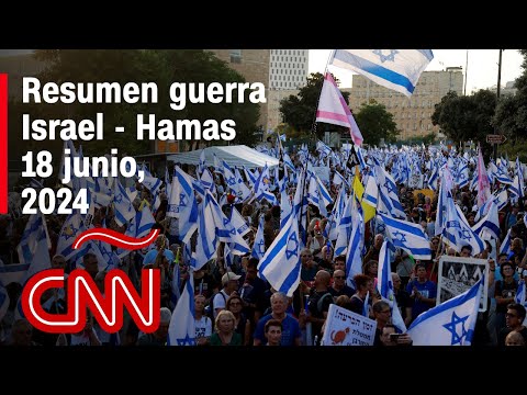 Resumen en video de la guerra Israel – Hamas: noticias del 18 de junio de 2024