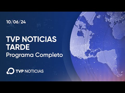 TVP Noticias Tarde – Noticiero 10/06/2024