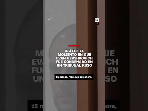 Así fue el momento en que Evan Gershkovich fue condenado en un tribunal ruso