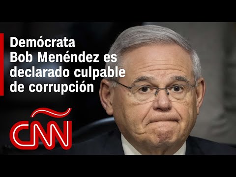 Jurado declara al demócrata Bob Menéndez culpable de 16 cargos de corrupción