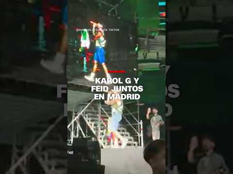 Karol G y Feid juntos en Madrid Karol G y Feid juntos en Madrid