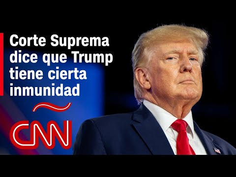 La Corte Suprema dice que Donald Trump tiene cierta inmunidad en el caso del 6 de enero La Corte Suprema dice que Donald Trump tiene cierta inmunidad en el caso del 6 de enero