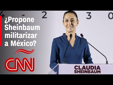 ¿Propone Claudia Sheinbaum militarizar a México? Esto dice una experta ¿Propone Claudia Sheinbaum militarizar a México? Esto dice una experta