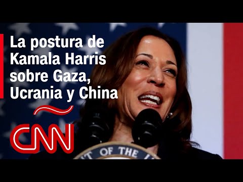 ¿Qué piensa Kamala Harris sobre Gaza, Ucrania y China