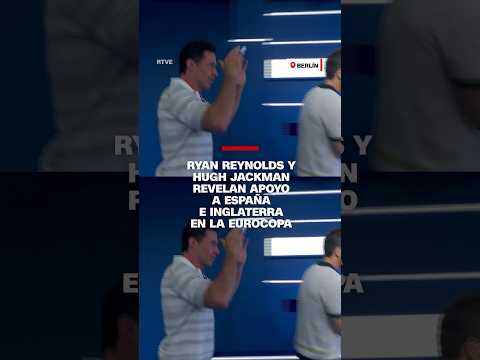 Ryan Reynolds y Hugh Jackman revelan apoyo a España e Inglaterra en la Eurocopa