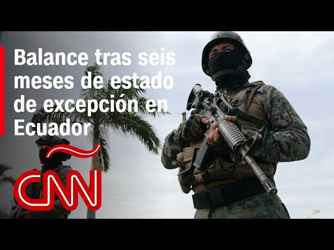 Seis meses de estado de excepción en Ecuador: reacciones y balance a una medida extrema Seis meses de estado de excepción en Ecuador: reacciones y balance a una medida extrema