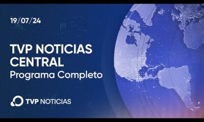 TVP Noticias Central – Noticiero 19/07/2024