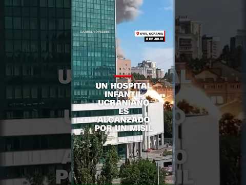 Un hospital infantil ucraniano es alcanzado por un misil