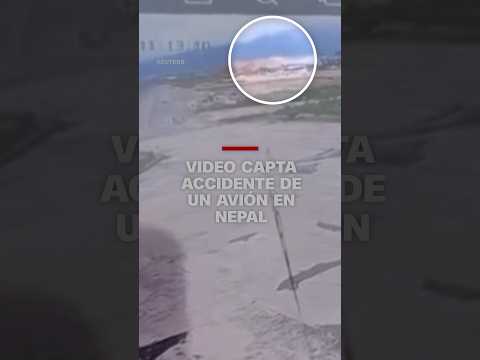Vídeo capta accidente de avión en Nepal Vídeo capta accidente de avión en Nepal