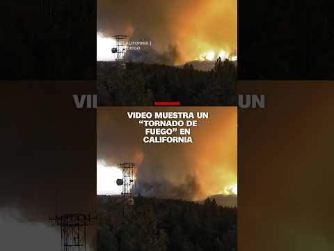 Video en cámara rápida muestra un “tornado de fuego” en #California Video en cámara rápida muestra un “tornado de fuego” en #California