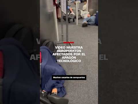 Vídeo muestra aeropuertos afectados por el apagón tecnológico Vídeo muestra aeropuertos afectados por el apagón tecnológico