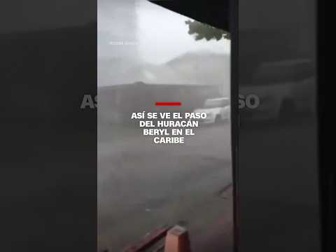 Vientos y lluvias catastróficas, así se ve el paso del huracán Beryl en el Caribe Vientos y lluvias catastróficas, así se ve el paso del huracán Beryl en el Caribe